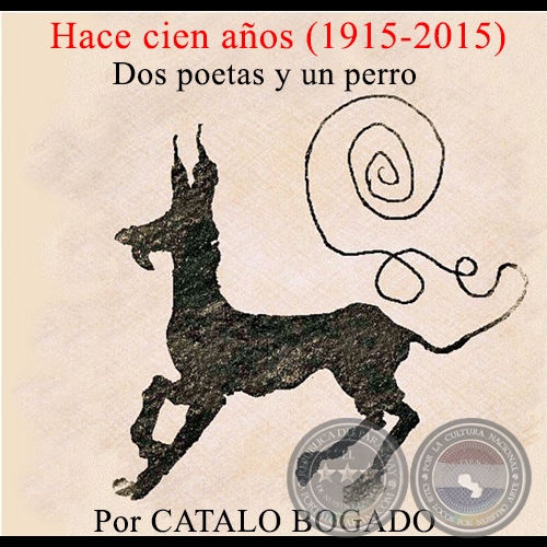 Hace cien años (1915-2015) Dos poetas y un perro - Por CATALO BOGADO - Domingo, 13 de setiembre de 2015